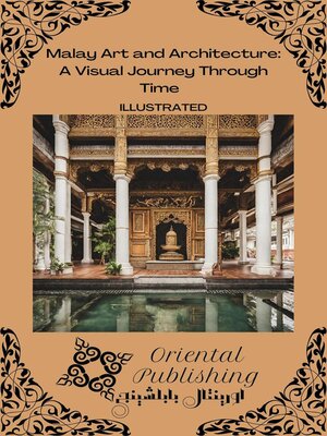 cover image of Malay Art and Architecture a Visual Journey Through Time
